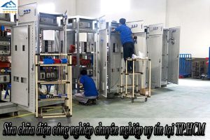 Sửa chữa điện công nghiệp chuyên nghiệp uy tín tại TP.HCM