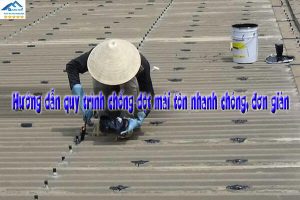 Hướng dẫn quy trình chống dột mái tôn nhanh chóng, đơn giản