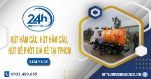 Rút hầm cầu, Hút hầm cầu, Hút bể phốt giá rẻ tại TPHCM
