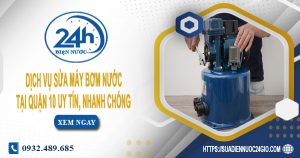 Báo giá sửa chữa máy bơm nước tại quận 10 Lh: O932.489.685