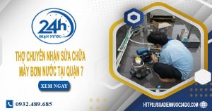 Báo giá sửa chữa máy bơm nước tại quận 7 Lh 0932.489.685