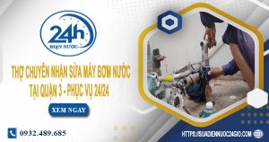 Báo giá sửa chữa máy bơm nước tại quận 3 Lh 0932.489.685