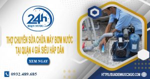 Báo giá sửa chữa máy bơm nước tại quận 4 Lh 0932.489.685