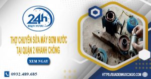 Báo giá sửa chữa máy bơm nước tại quận 2 Lh 0932.489.685