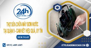 Báo giá sửa chữa máy bơm nước tại quận 9 Lh: O932.489.685