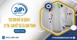 Thợ sơn nhà tại quận 5【Hỗ trợ tư vấn dịch vụ miễn phí 100%】