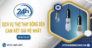 Báo giá chi phí dịch vụ thợ thay bóng đèn tại Củ Chi giá rẻ nhất