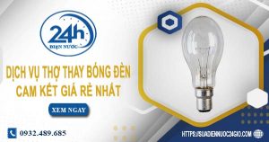 Báo giá chi phí dịch vụ thợ thay bóng đèn tại Gò Vấp giá rẻ nhất