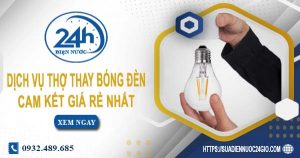 Báo giá chi phí dịch vụ thợ thay bóng đèn tại Hà Nội giá rẻ nhất
