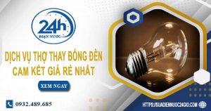 Báo giá chi phí dịch vụ thợ thay bóng đèn tại quận 10 giá rẻ nhất