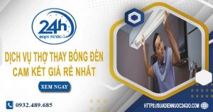Báo giá chi phí dịch vụ thợ thay bóng đèn tại quận 5 giá rẻ nhất