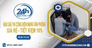 Báo giá thi công điện mạng văn phòng tại Bình Dương tiết kiệm