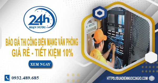Báo giá thi công điện mạng văn phòng tại Bình Thạnh tiết kiệm