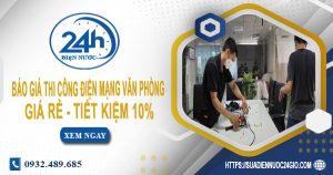 Báo giá thi công điện mạng văn phòng tại Vũng Tàu tiết kiệm 10%