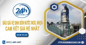 Báo giá vệ sinh bồn nước Inox, nhựa tại Bến Cát -【Chỉ 199k】