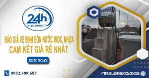 Báo giá vệ sinh bồn nước Inox, nhựa tại Bình Tân【Chỉ 199k】