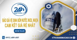 Báo giá vệ sinh bồn nước Inox, nhựa tại Hà Nội【Chỉ từ 199k】