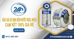 Báo giá vệ sinh bồn nước Inox, nhựa tại quận 10 -【Chỉ 199k】