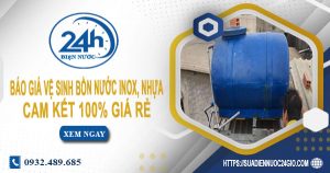 Báo giá vệ sinh bồn nước Inox, nhựa tại quận 6【Chỉ từ 199k】