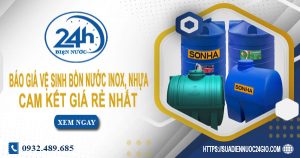 Báo giá vệ sinh bồn nước Inox, nhựa tại Thủ Dầu Một – chỉ 199k