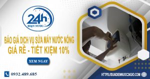 Báo giá dịch vụ sửa máy nước nóng tại Bến Cát | Tiết kiệm 10%