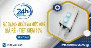 Báo giá dịch vụ sửa máy nước nóng tại Hà Nội | Tiết kiệm 10%