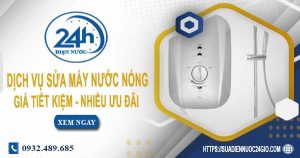 Dịch vụ sửa máy nước nóng tại huyện Ba Vì | Tiết kiệm 10%