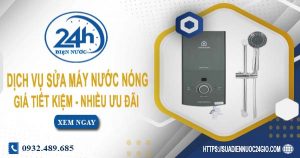 Dịch vụ sửa máy nước nóng tại huyện Đông Anh | Tiết kiệm 10%