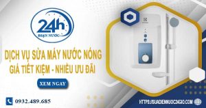 Dịch vụ sửa máy nước nóng tại huyện Gia Lâm | Tiết kiệm 10%