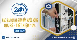Báo giá dịch vụ sửa máy nước nóng tại quận 1 | Tiết kiệm 10%