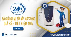 Báo giá dịch vụ sửa máy nước nóng tại quận 6 | Tiết kiệm 10%
