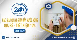 Báo giá dịch vụ sửa máy nước nóng tại quận 9 | Tiết kiệm 10%