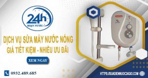 Dịch vụ sửa máy nước nóng tại quận Cầu Giấy | Tiết kiệm 10%