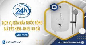Dịch vụ sửa máy nước nóng tại quận Tây Hồ | Tiết kiệm 10%