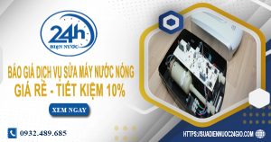 Báo giá dịch vụ sửa máy nước nóng tại TPHCM | Tiết kiệm 10%