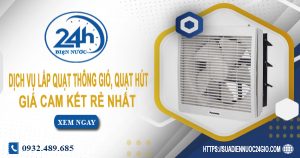 Báo giá lắp quạt thông gió, quạt hút tại quận 12【Ưu đãi 20%】