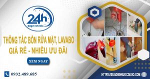 Báo giá thông tắc bồn rửa mặt, lavabo tại An Giang【Chỉ từ 99K】