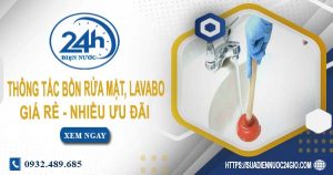 Báo giá thông tắc bồn rửa mặt, lavabo tại Bà Rịa【Chỉ từ 99K】