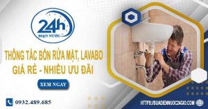 Báo giá thông tắc bồn rửa mặt, lavabo tại Biên Hoà【Chỉ từ 99K】