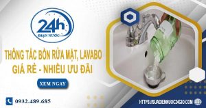 Báo giá thông tắc bồn rửa mặt, lavabo tại Bình Tân【Chỉ từ 99K】