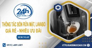 Báo giá thông tắc bồn rửa mặt, lavabo tại Củ Chi【Chỉ từ 99K】