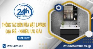 Báo giá thông tắc bồn rửa mặt, lavabo tại Đà Lạt【Chỉ từ 99K】