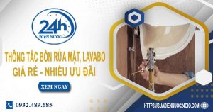 Báo giá thông tắc bồn rửa mặt, lavabo tại Đồng Nai【Chỉ từ 99K】