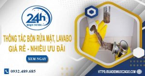 Báo giá thông tắc bồn rửa mặt, lavabo tại Đồng Tháp【Chỉ từ 99K】