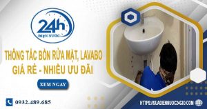 Báo giá thông tắc bồn rửa mặt, lavabo tại Long Khánh【Chỉ từ 99K】
