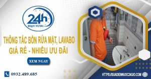 Báo giá thông tắc bồn rửa mặt, lavabo tại Nhà Bè【Chỉ từ 99K】