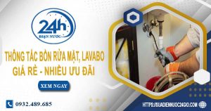 Báo giá thông tắc bồn rửa mặt, lavabo tại Nha Trang【Chỉ từ 99K】