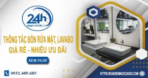 Báo giá thông tắc bồn rửa mặt, lavabo tại Phan Rang【Chỉ từ 99K】