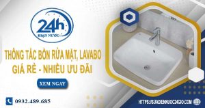 Báo giá thông tắc bồn rửa mặt, lavabo tại Phú Nhuận【Chỉ từ 99K】