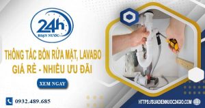 Báo giá thông tắc bồn rửa mặt, lavabo tại quận 3【Chỉ từ 99K】
